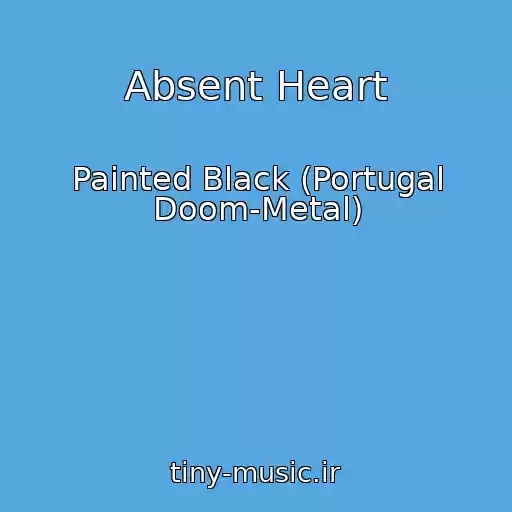 کاور آهنگ Absent Heart از Painted Black (Portugal Doom-Metal)