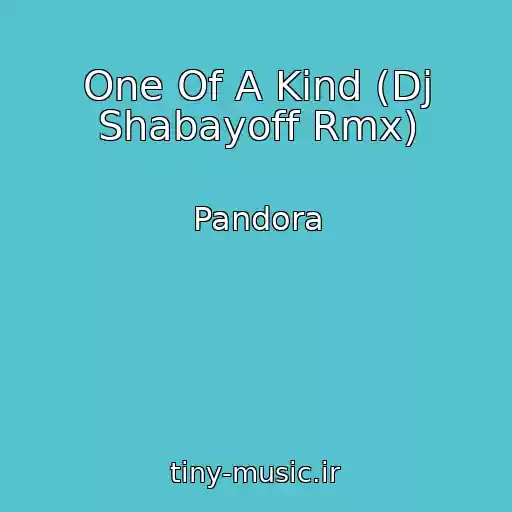 کاور آهنگ One Of A Kind (Dj Shabayoff Rmx) از Pandora