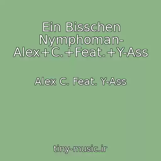 کاور آهنگ Ein Bisschen Nymphoman- Alex+C.+Feat.+Y-Ass از Alex C. Feat. Y-Ass