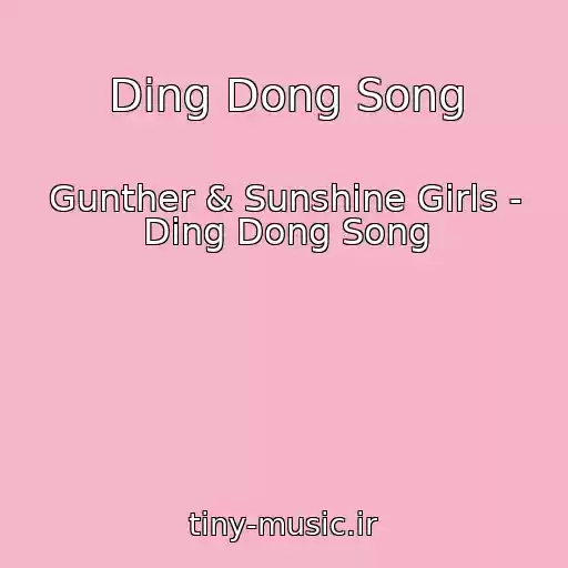 کاور آهنگ Ding Dong Song از Gunther & Sunshine Girls - Ding Dong Song