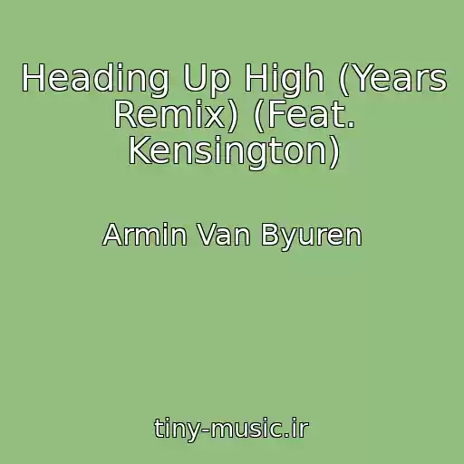 کاور آهنگ Heading Up High (Years Remix) (Feat. Kensington) از Armin Van Byuren