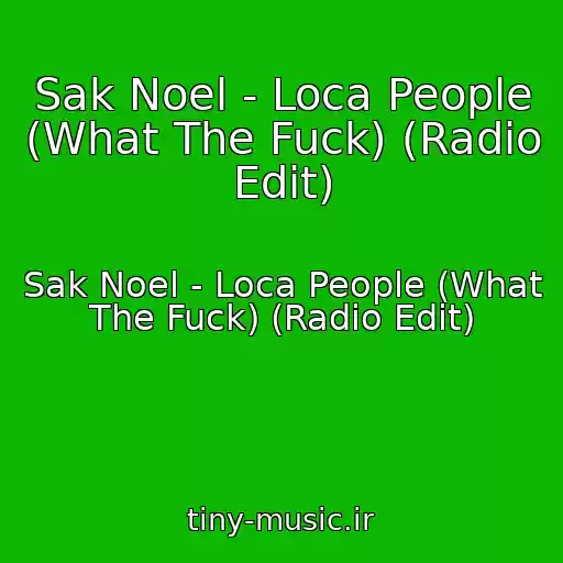کاور آهنگ Sak Noel - Loca People (What The Fuck) (Radio Edit) از Sak Noel - Loca People (What The Fuck) (Radio Edit)