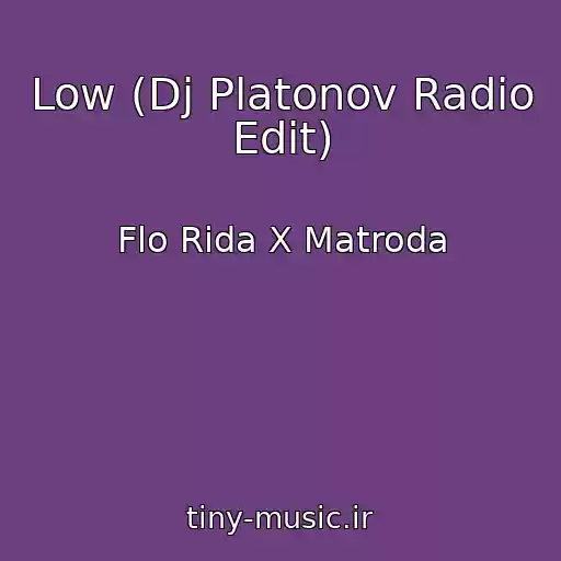 کاور آهنگ Low (Dj Platonov Radio Edit) از Flo Rida X Matroda
