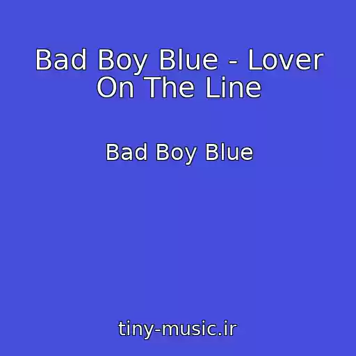 کاور آهنگ Bad Boy Blue - Lover On The Line از Bad Boy Blue