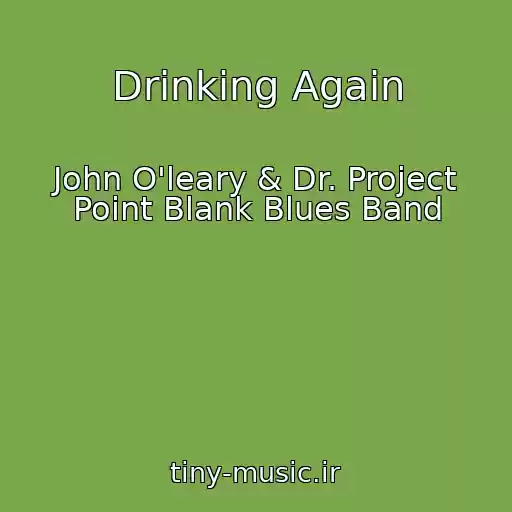 کاور آهنگ Drinking Again از John O'leary & Dr. Project Point Blank Blues Band