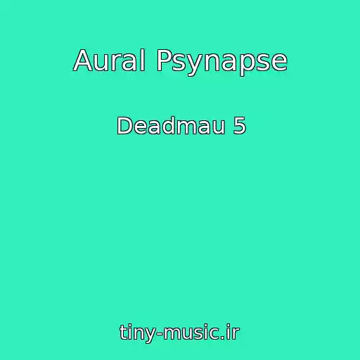 کاور آهنگ Aural Psynapse از Deadmau 5