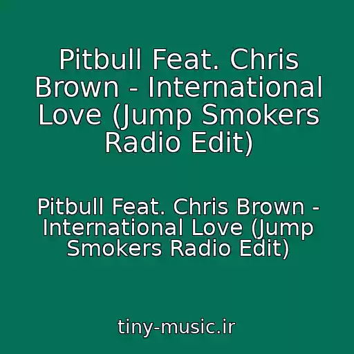 کاور آهنگ Pitbull Feat. Chris Brown - International Love (Jump Smokers Radio Edit) از Pitbull Feat. Chris Brown - International Love (Jump Smokers Radio Edit)