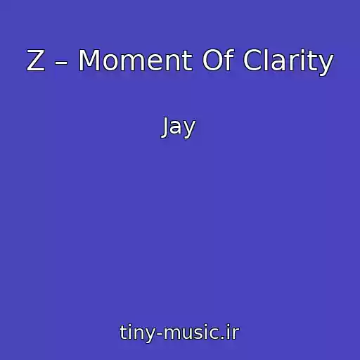 کاور آهنگ Z – Moment Of Clarity از Jay