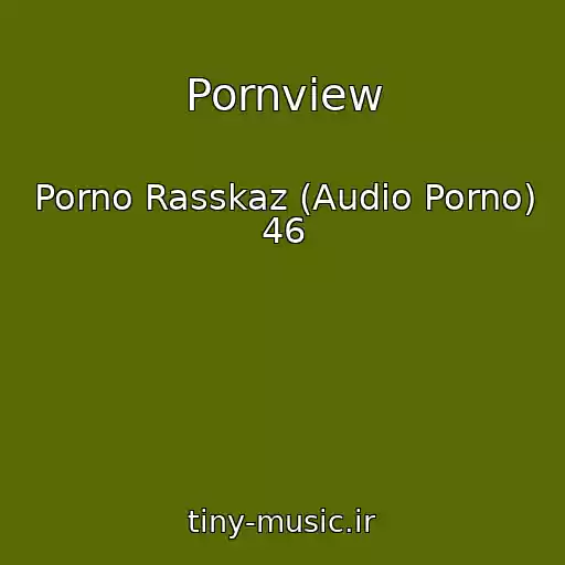 کاور آهنگ Pornview از Porno Rasskaz (Audio Porno) 46
