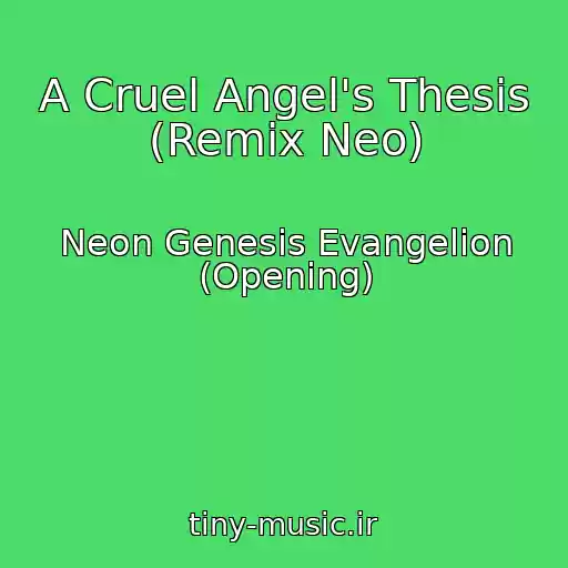 کاور آهنگ A Cruel Angel's Thesis (Remix Neo) از Neon Genesis Evangelion (Opening)