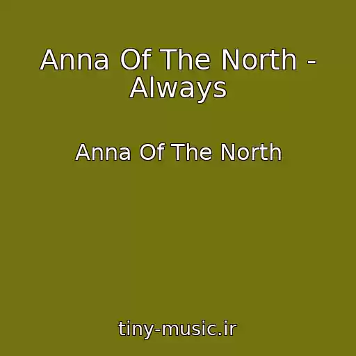 کاور آهنگ Anna Of The North - Always از Anna Of The North