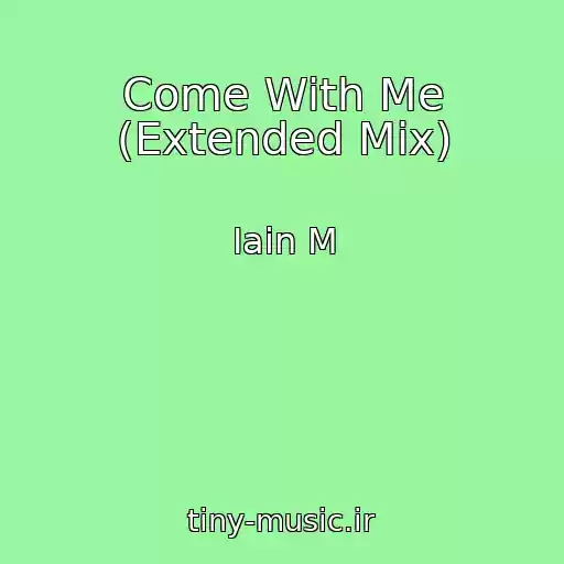 کاور آهنگ Come With Me (Extended Mix) از Iain M