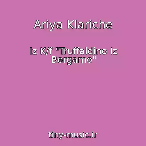 کاور آهنگ Ariya Klariche از Iz K/f "Truffaldino Iz Bergamo"