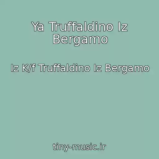کاور آهنگ Ya Truffaldino Iz Bergamo از Iz K/f Truffaldino Iz Bergamo