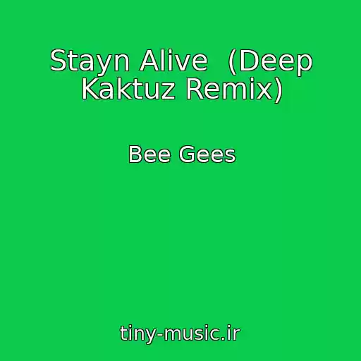 کاور آهنگ Stayn Alive  (Deep Kaktuz Remix) از Bee Gees