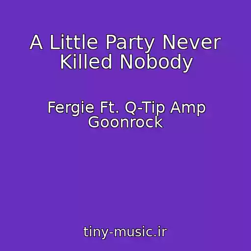 کاور آهنگ A Little Party Never Killed Nobody از Fergie Ft. Q-Tip Amp Goonrock