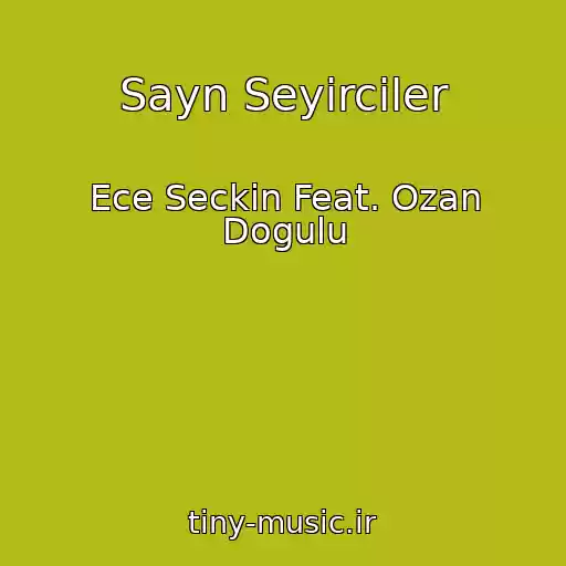 کاور آهنگ Sayn Seyirciler از Ece Seckin Feat. Ozan Dogulu