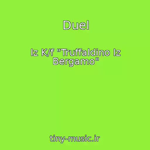 کاور آهنگ Duel از Iz K/f "Truffaldino Iz Bergamo"