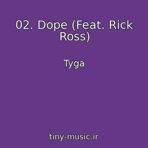 کاور آهنگ 02. Dope (Feat. Rick Ross) از Tyga