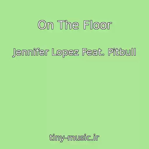 کاور آهنگ On The Floor از Jennifer Lopez Feat. Pitbull