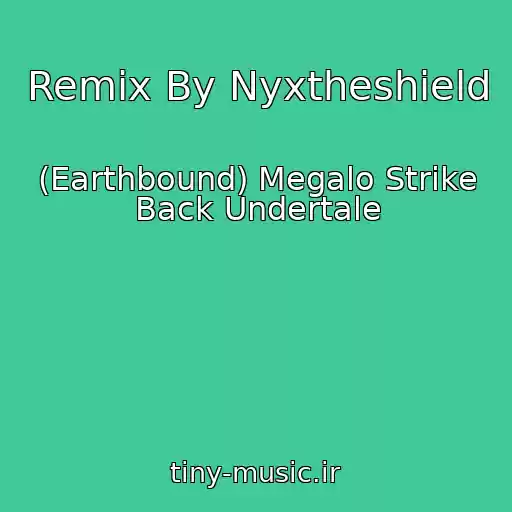 کاور آهنگ Remix By Nyxtheshield از (Earthbound) Megalo Strike Back Undertale