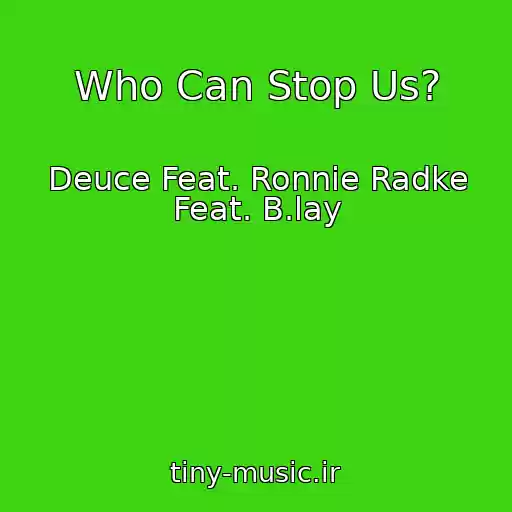 کاور آهنگ Who Can Stop Us? از Deuce Feat. Ronnie Radke Feat. B.lay