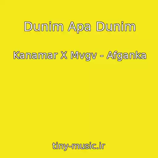 کاور آهنگ Dunim Apa Dunim از Kanamar X Mvgv - Afganka