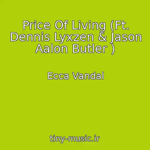 کاور آهنگ Price Of Living (Ft. Dennis Lyxzen & Jason Aalon Butler ) از Ecca Vandal