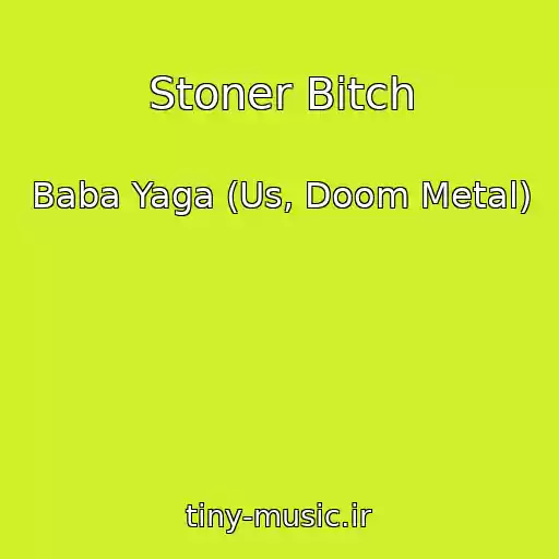 کاور آهنگ Stoner Bitch از Baba Yaga (Us, Doom Metal)