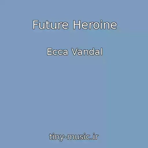 کاور آهنگ Future Heroine از Ecca Vandal