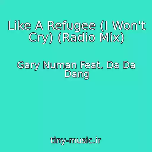 کاور آهنگ Like A Refugee (I Won't Cry) (Radio Mix) از Gary Numan Feat. Da Da Dang