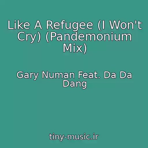 کاور آهنگ Like A Refugee (I Won't Cry) (Pandemonium Mix) از Gary Numan Feat. Da Da Dang