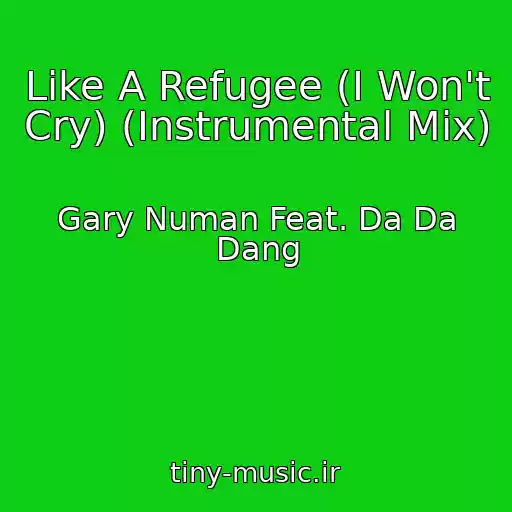 کاور آهنگ Like A Refugee (I Won't Cry) (Instrumental Mix) از Gary Numan Feat. Da Da Dang