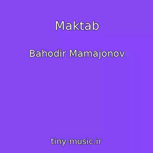 کاور آهنگ Maktab از Bahodir Mamajonov