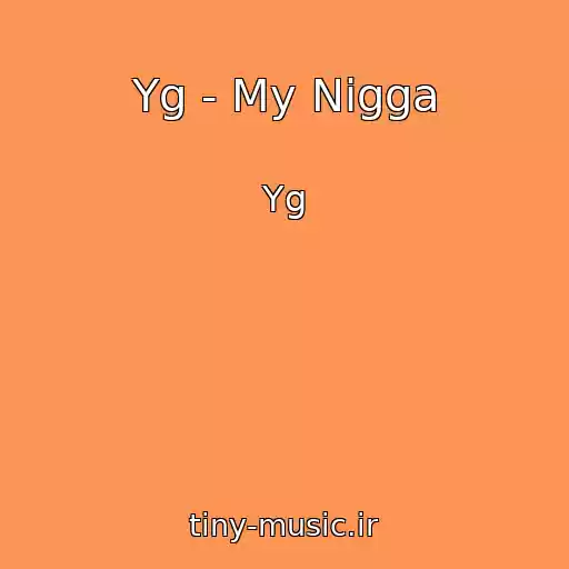 کاور آهنگ Yg - My Nigga از Yg