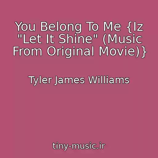 کاور آهنگ You Belong To Me {Iz "Let It Shine" (Music From Original Movie)} از Tyler James Williams