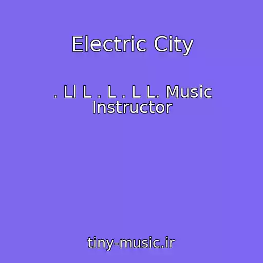 کاور آهنگ Electric City از . Ll L . L . L L. Music Instructor