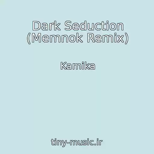 کاور آهنگ Dark Seduction (Memnok Remix) از Kamika
