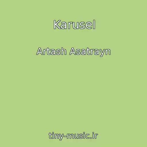 کاور آهنگ Karusel از Artash Asatrayn