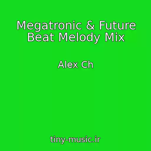 کاور آهنگ Megatronic & Future Beat Melody Mix از Alex Ch