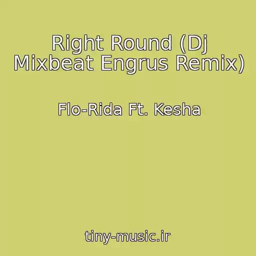 کاور آهنگ Right Round (Dj Mixbeat Engrus Remix) از Flo-Rida Ft. Kesha