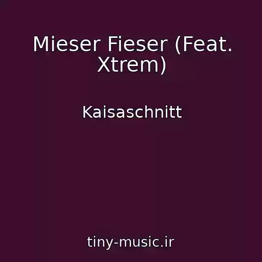 کاور آهنگ Mieser Fieser (Feat. Xtrem) از Kaisaschnitt