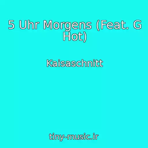 کاور آهنگ 5 Uhr Morgens (Feat. G Hot) از Kaisaschnitt