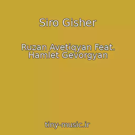 کاور آهنگ Siro Gisher از Ruzan Avetiqyan Feat. Hamlet Gevorgyan