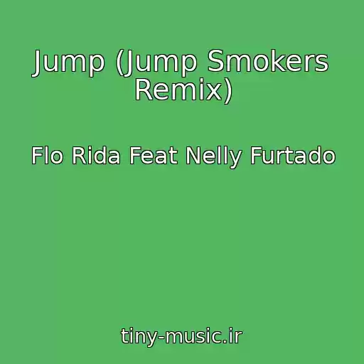 کاور آهنگ Jump (Jump Smokers Remix) از Flo Rida Feat Nelly Furtado