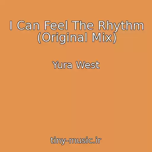 کاور آهنگ I Can Feel The Rhythm (Original Mix) از Yura West