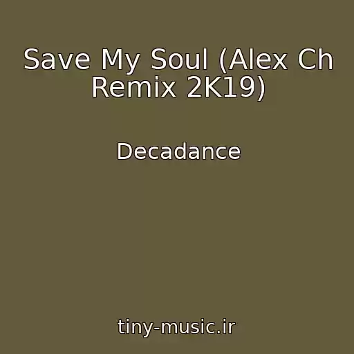 کاور آهنگ Save My Soul (Alex Ch Remix 2K19) از Decadance