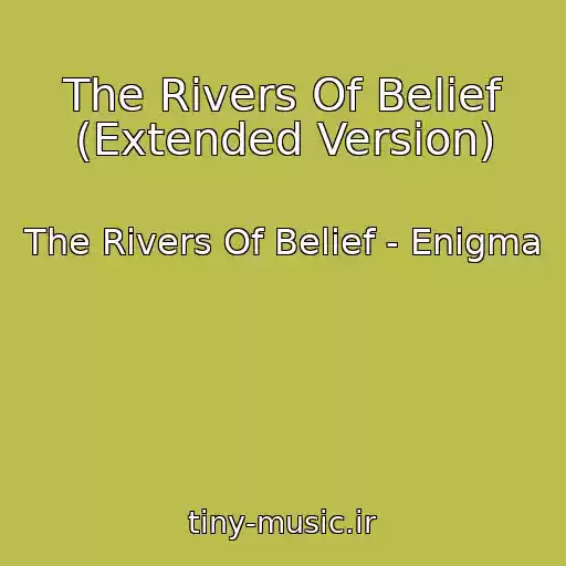 کاور آهنگ The Rivers Of Belief (Extended Version) از The Rivers Of Belief - Enigma