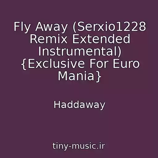 کاور آهنگ Fly Away (Serxio1228 Remix Extended Instrumental) {Exclusive For Euro Mania} از Haddaway
