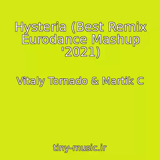 کاور آهنگ Hysteria (Best Remix Eurodance Mashup '2021) از Vitaly Tornado & Martik C